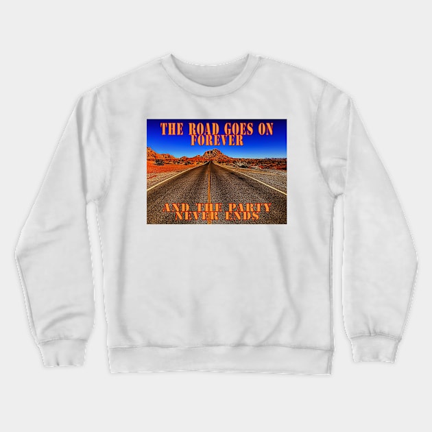 The Road Goes on Forever Crewneck Sweatshirt by PrairieRags